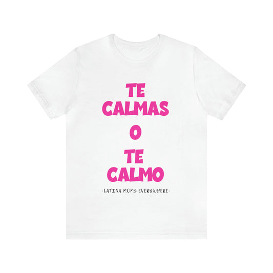 Te Calmas O Te Calmo - "Latina Moms Everywhere"